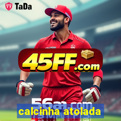 calcinha atolada